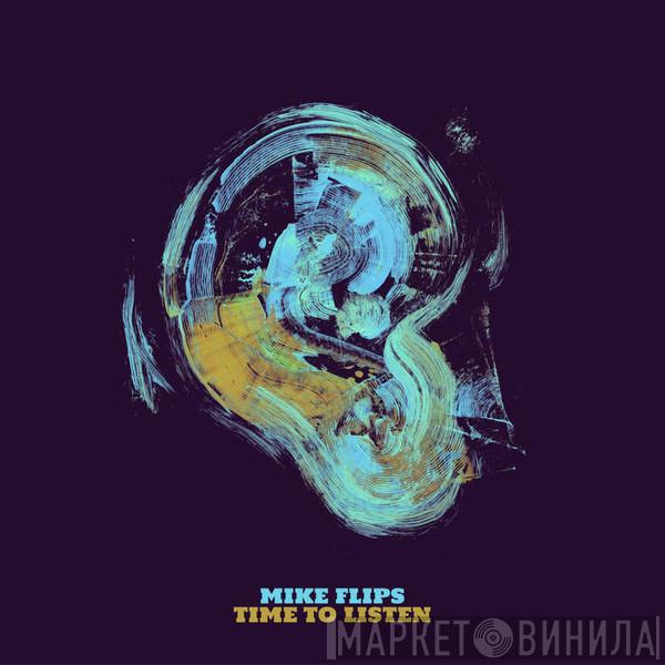  Mike Flips  - Time To Listen
