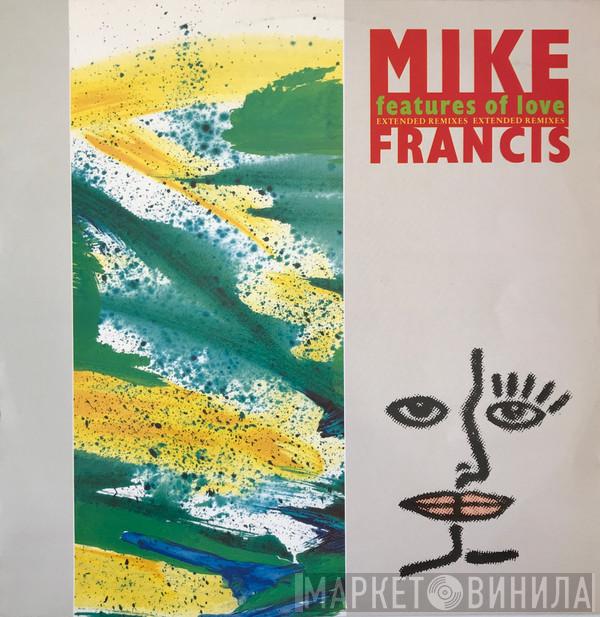  Mike Francis  - Features Of Love (Extended Remixes)