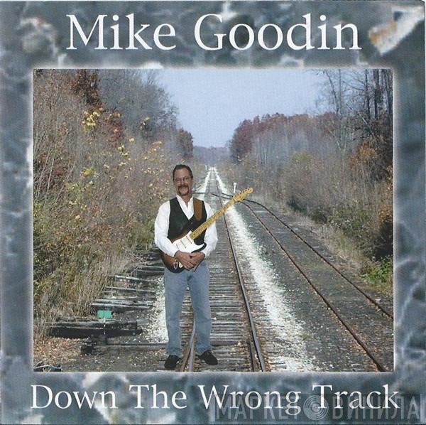 Mike Goodin - Down The Wrong Track