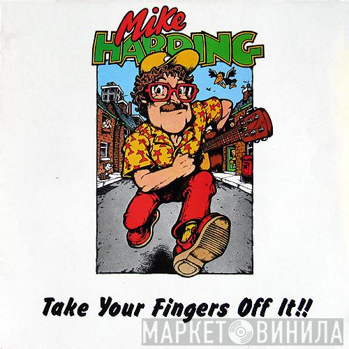 Mike Harding  - Take Your Fingers Off It !!