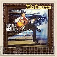 Mike Henderson - Country Music Made Me Do it