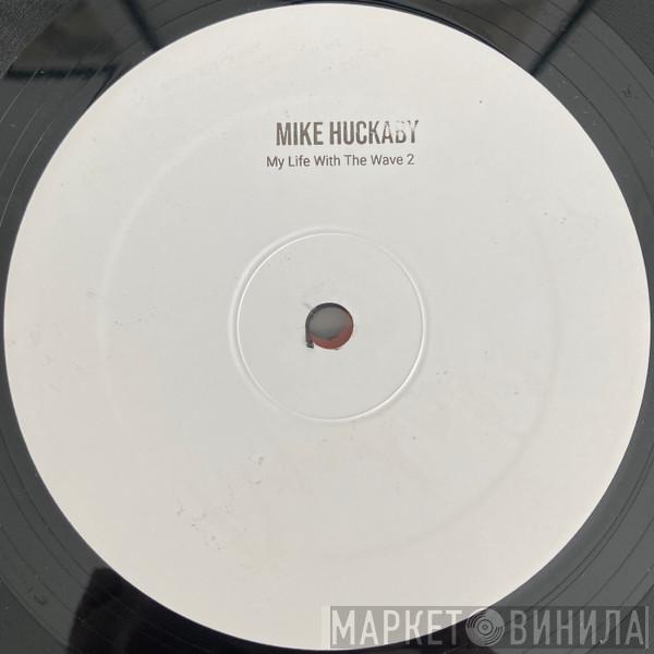 Mike Huckaby - My Life With The Wave 2