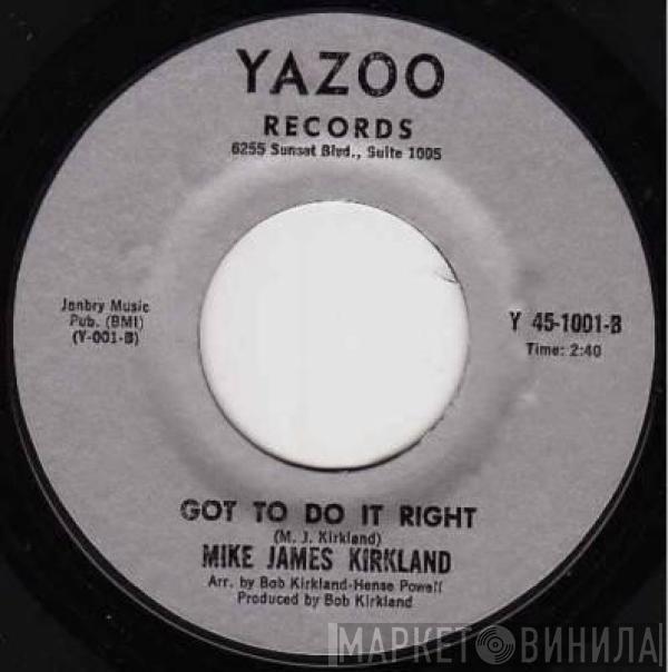 Mike James Kirkland - Oh Me Oh My (I'm A Fool For You) / Got To Do It Right