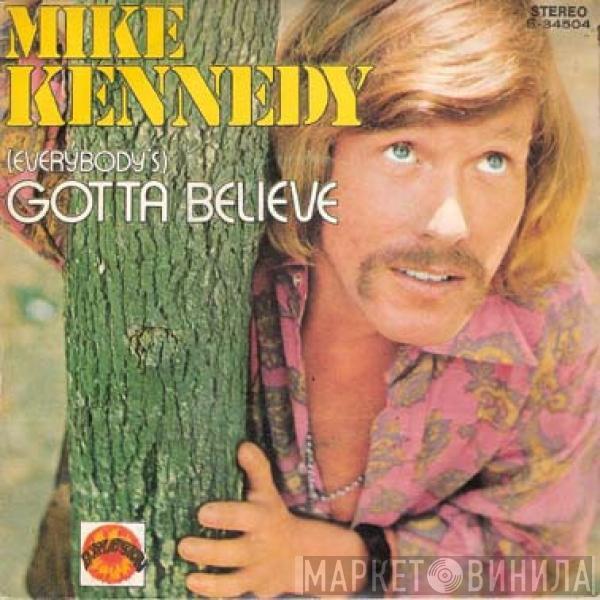 Mike Kennedy - (Everybody's) Gotta Believe