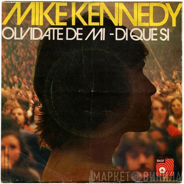  Mike Kennedy  - Olvídate De Mí / Dí Que Sí