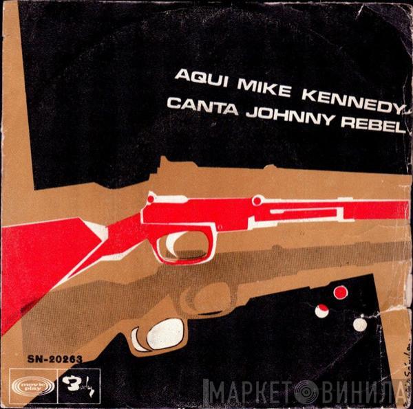 Mike Kennedy - Aqui Mike Kennedy Canta Johnny Rebel