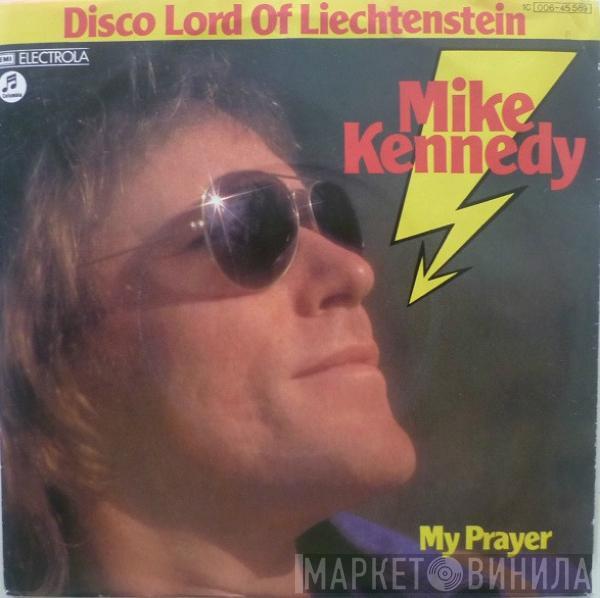 Mike Kennedy - Disco Lord Of Liechtenstein / My Prayer