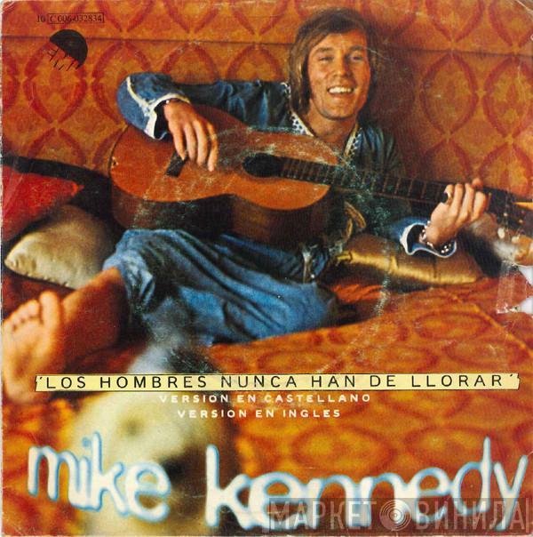 Mike Kennedy - Los Hombres Nunca Han De Llorar