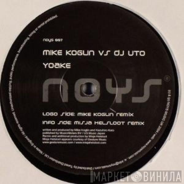 Mike Koglin, DJ Uto - Yoake