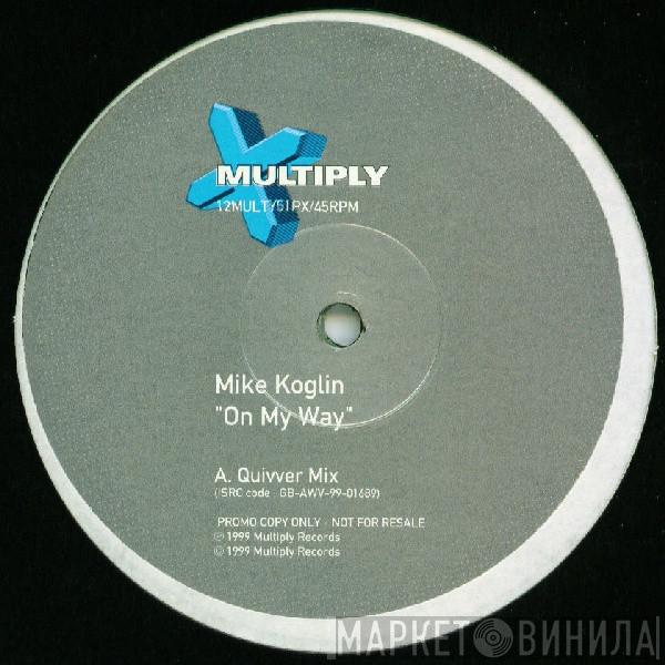 Mike Koglin - On My Way