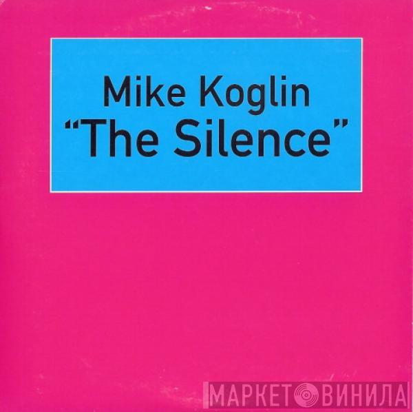 Mike Koglin - The Silence