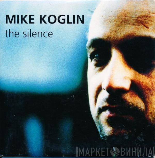  Mike Koglin  - The Silence