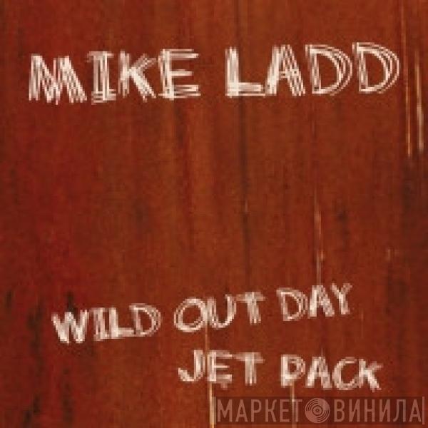 Mike Ladd - Wild Out Day / Jet Pack