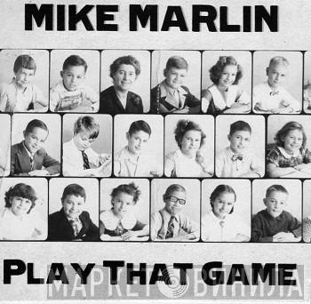 Mike Marlin  - Play The Game