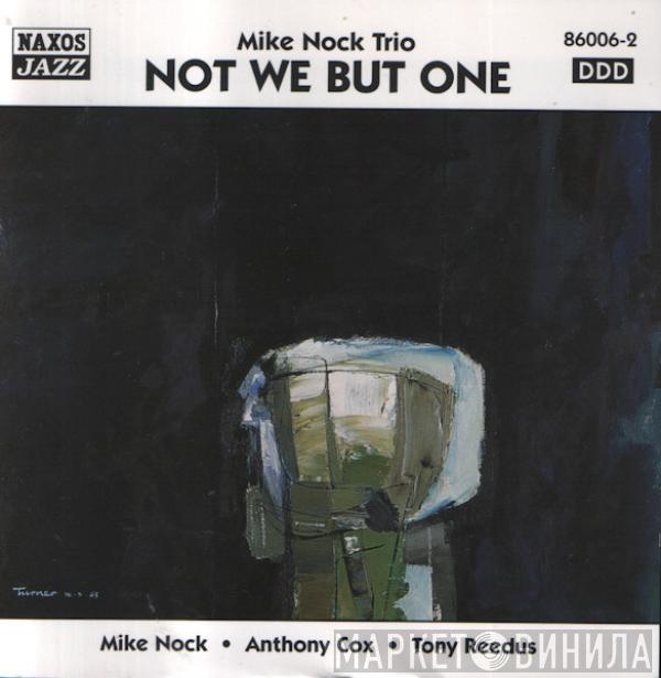 Mike Nock Trio - Not We But One