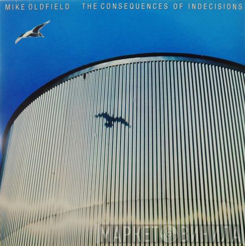 Mike Oldfield - The Consequences Of Indecisions