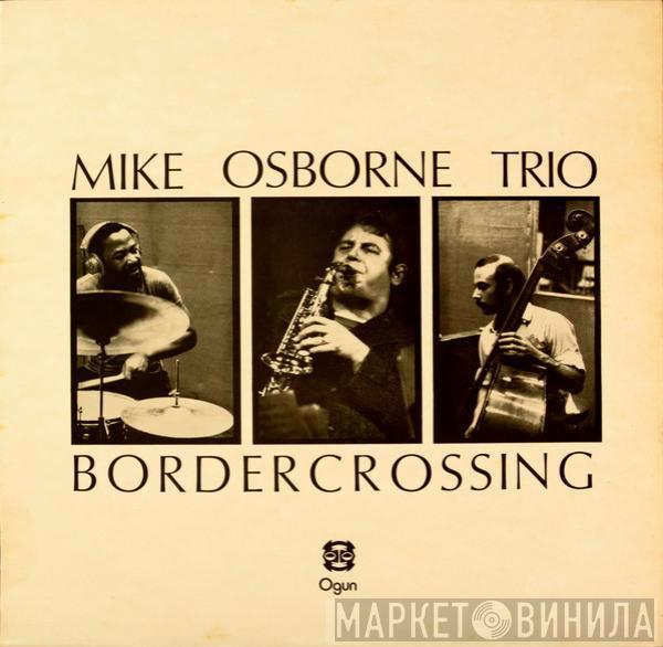 Mike Osborne Trio  - Border Crossing