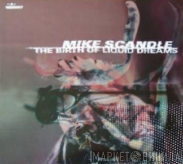 Mike Scandle - The Birth Of Liquid Dreams