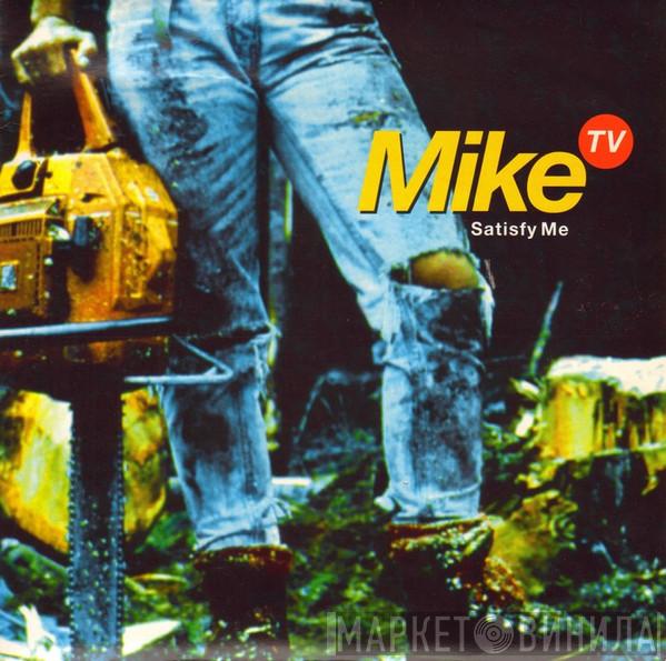 Mike TV - Satisfy Me / Start Them Young / Wonderful