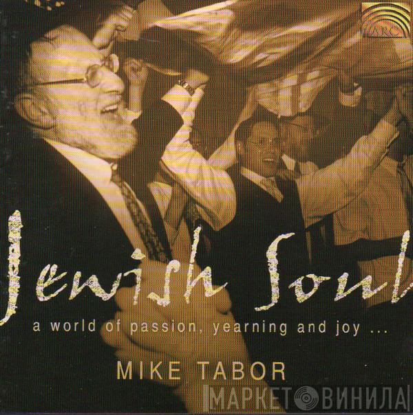Mike Tabor - Jewish Soul: A World of Passion, Yearning and Joy ...