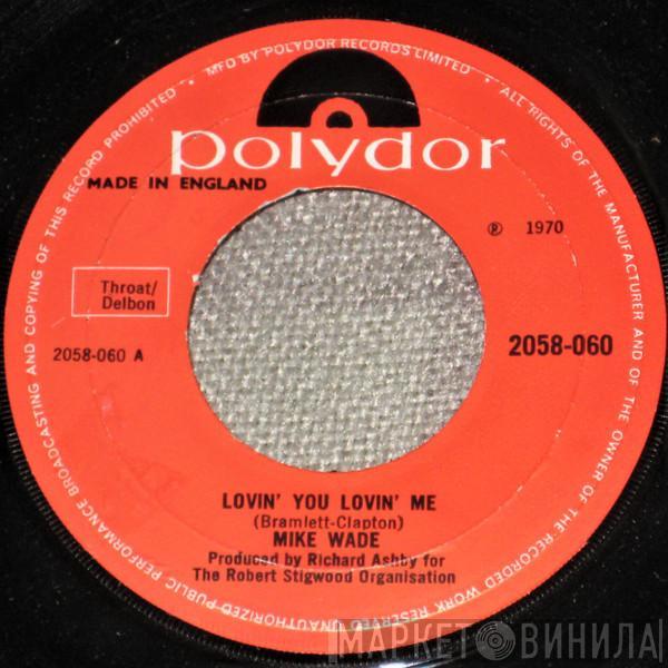 Mike Wade  - Lovin' You Lovin' Me