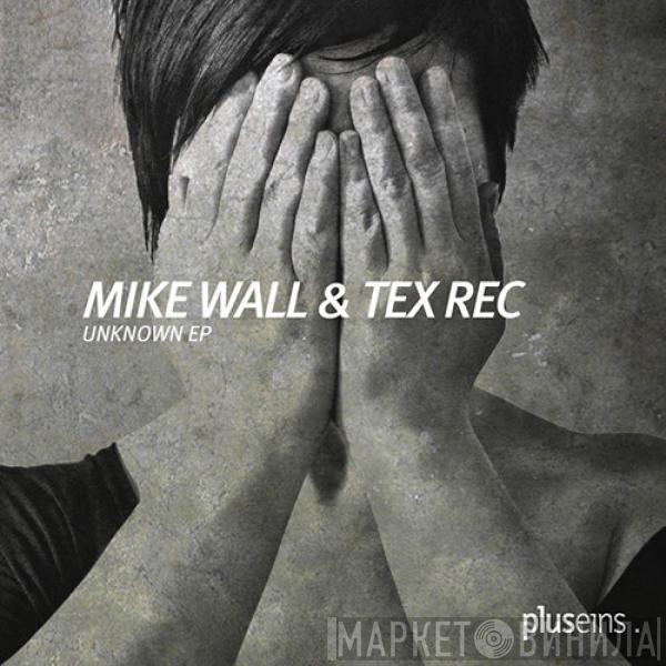 Mike Wall, Tex-Rec - Unknown Ep