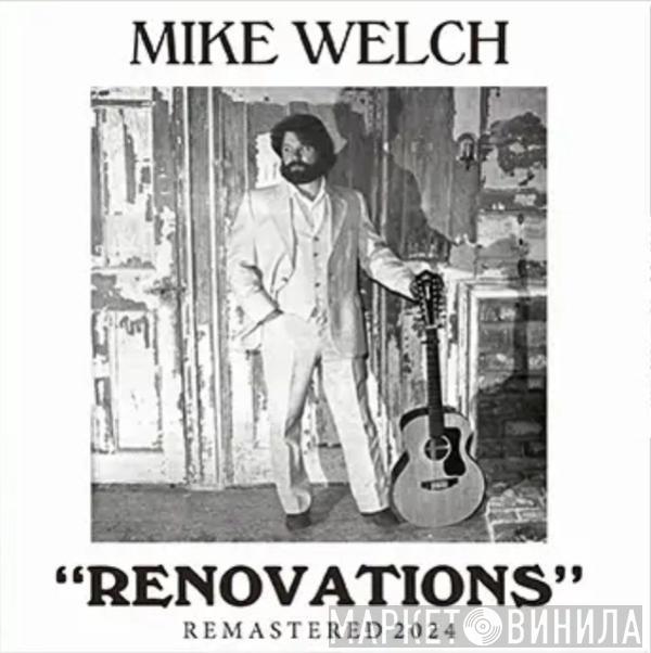 Mike Welch  - Renovations