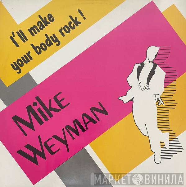 Mike Weyman - I'll Make Your Body Rock