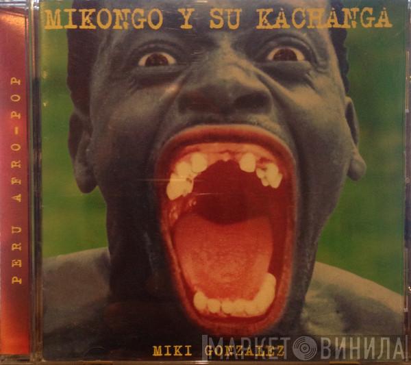  Miki González  - Mikongo y Su Kachanga