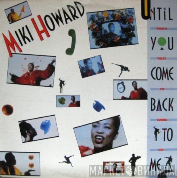 Miki Howard - Until You Come Back To Me (That's What I'm Gonna Do)