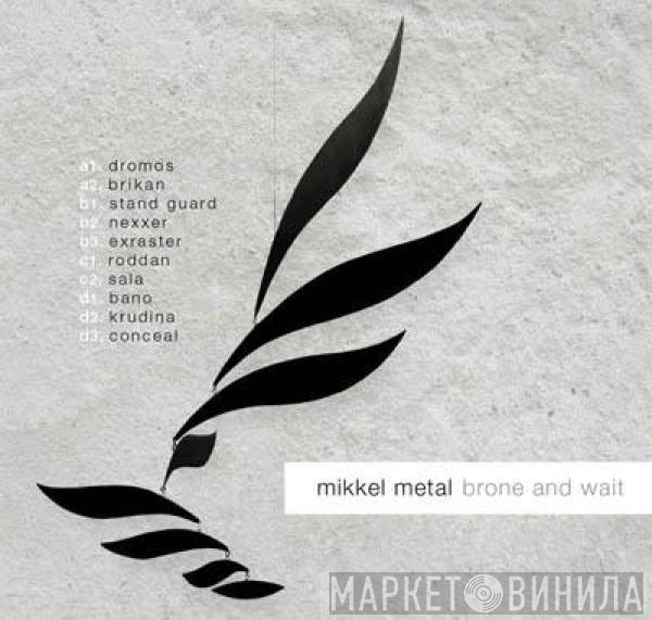 Mikkel Metal - Brone And Wait