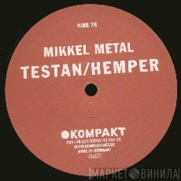 Mikkel Metal - Testan / Hemper