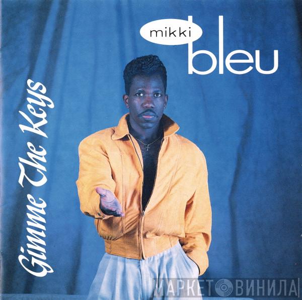 Mikki Bleu - Gimme The Keys
