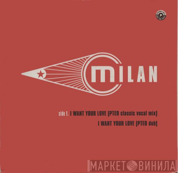 Milan  - I Want Your Love / Lead Me On