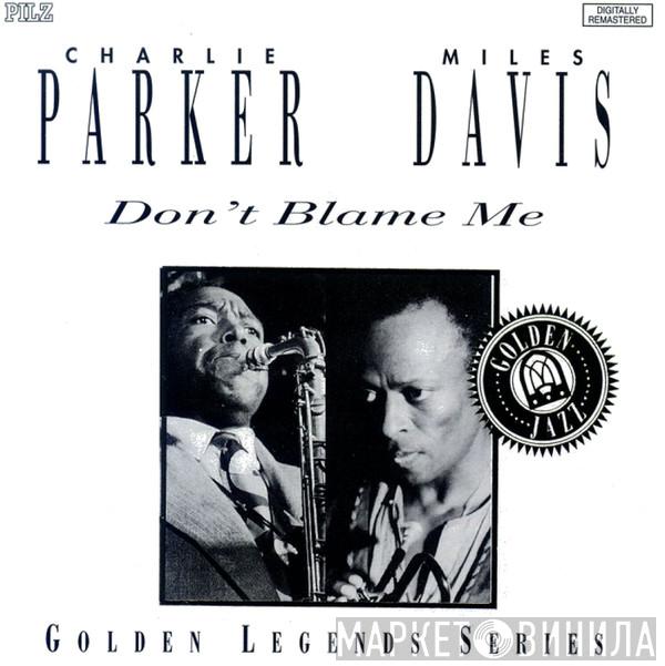 Miles Davis, Charlie Parker - Don't Blame Me