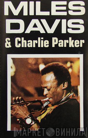 Miles Davis, Charlie Parker - Miles Davis & Charlie Parker