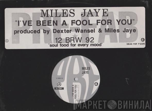 Miles Jaye - I've Been A Fool For You