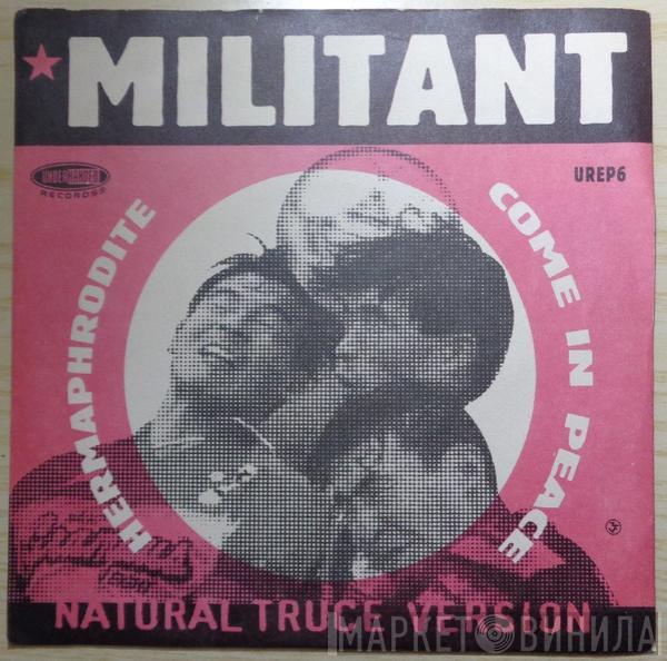 Militant  - Hermaphrodite / Come In Peace