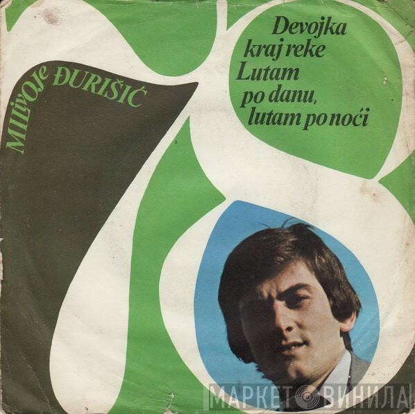  Milivoje Đurišić  - Devojka Kraj Reke / Lutam Po Danu, Lutam Po Noći