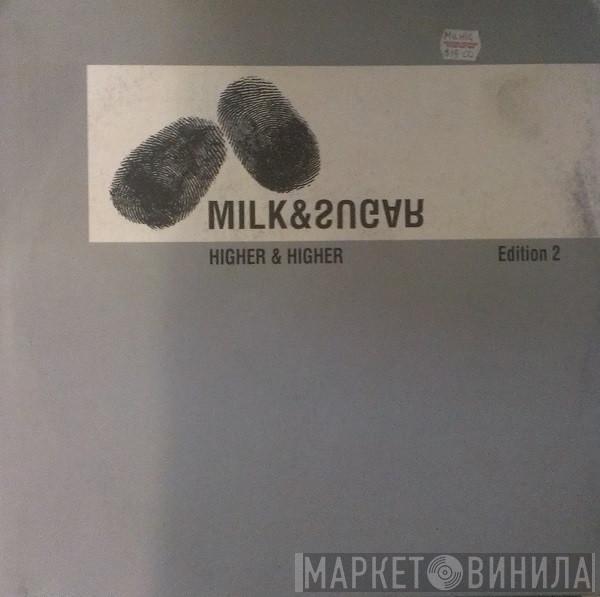  Milk & Sugar  - Higher & Higher - Edition 2