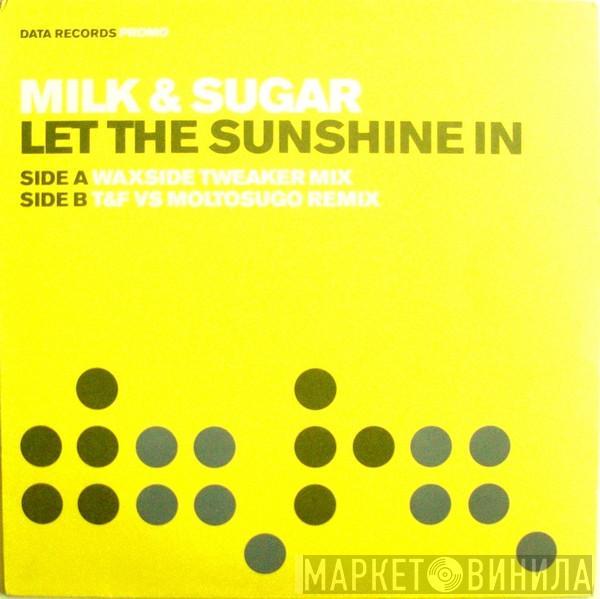 Milk & Sugar - Let The Sunshine In