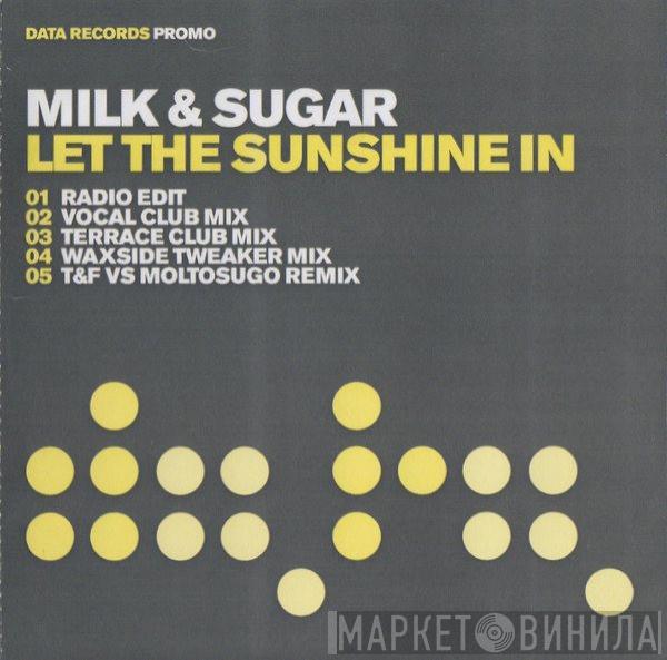 Milk & Sugar - Let The Sunshine In