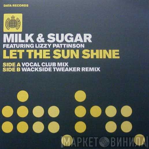Milk & Sugar, Lizzy Pattinson - Let The Sun Shine