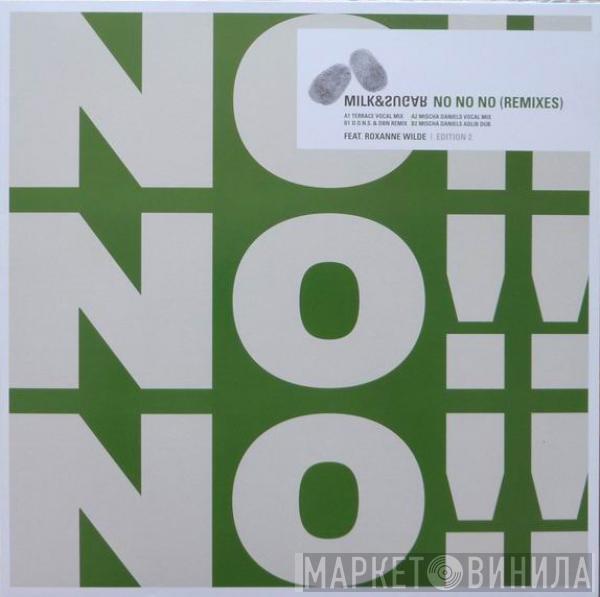 Milk & Sugar, Roxanne Wilde - No No No (Remixes)