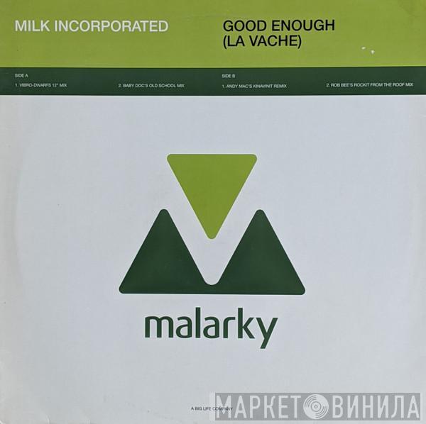 Milk Inc. - Good Enough (La Vache)