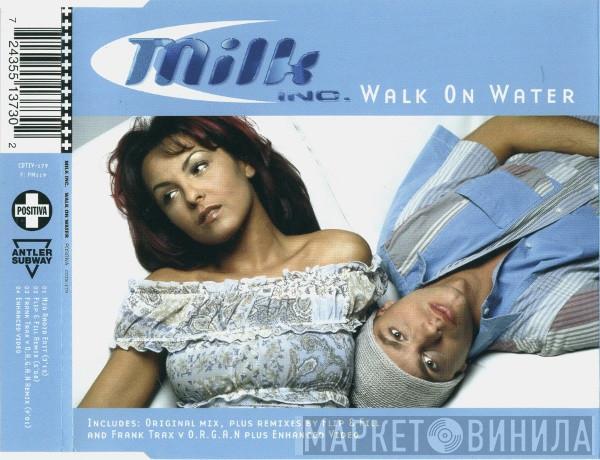 Milk Inc. - Walk On Water