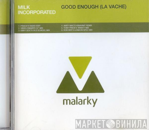  Milk Inc.  - Good Enough (La Vache)