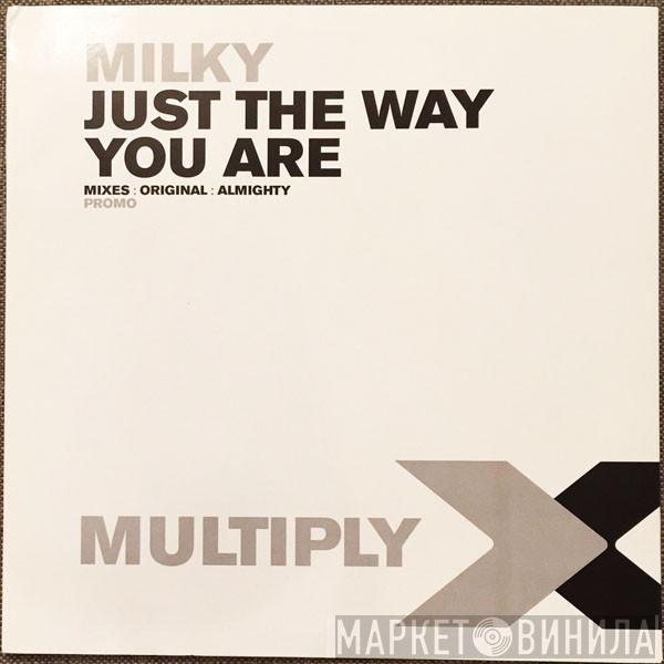 Milky - Just The Way You Are