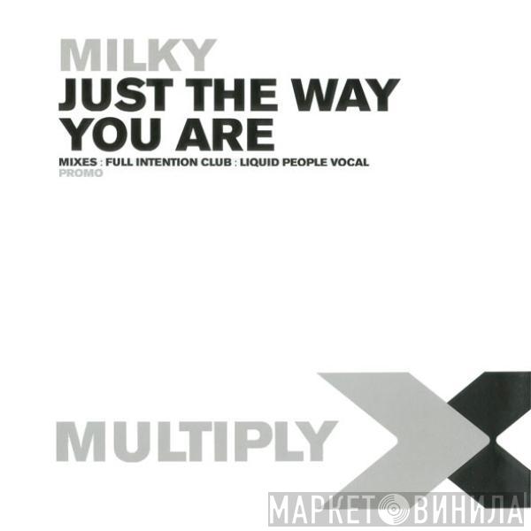 Milky - Just The Way You Are