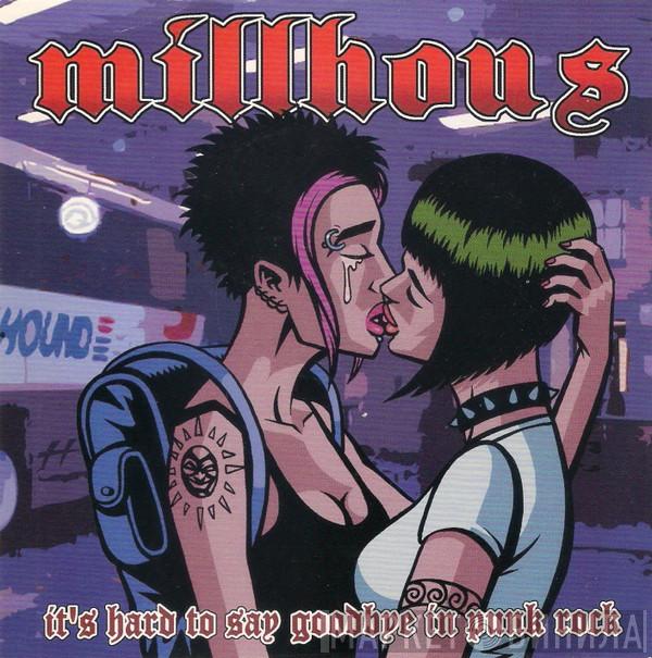 Millhous - It's Hard To Say Goodbye In Punk Rock